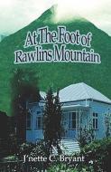 At the Foot of Rawlins Mountain di J'Nette C. Bryant edito da PUBLISHAMERICA