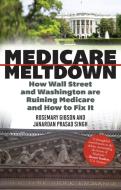 Medicare Meltdown di Rosemary M. Gibson, Janardan Prasad Singh edito da Rowman & Littlefield