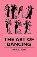 The Art Of Dancing di Various edito da Maurois Press