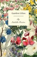 Garden Lilies di Isabella Preston edito da Pierce Press
