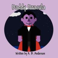 Daddy Dracula di A. B. Anderson edito da America Star Books