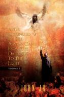 After 30 Minutes in Hell a Man Came from the Darkness to the Light di John Jr. edito da Xlibris