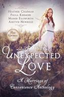 Unexpected Love: A Marriage of Convenience Anthology di Heather Chapman, Mandi Ellsworth, Paula Kremser edito da SWEETWATER BOOKS