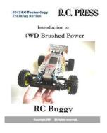 2012 Rc Technology Training Series: Introduction to 4WD Brushed Power Rc Buggy: Rc Technology Training Series for Beginners di Rcpress edito da Createspace