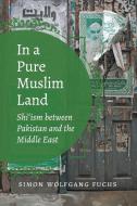 In a Pure Muslim Land di Simon Wolfgang Fuchs edito da The University of North Carolina Press
