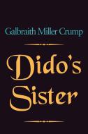 Dido's Sister di Galbraith Miller Crump edito da Xlibris