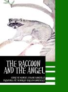 The Raccoon and the Angel di Deborah Gonzalez, Manuel Hasani Gonzalez edito da ROSEDOG BOOKS