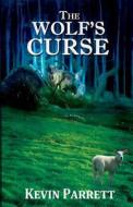The Wolf's Curse di Kevin Parrett edito da Createspace