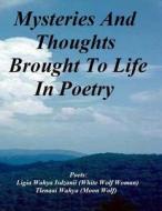Mysteries and Thought Brought to Life in Poetry di Ligia Wahya Isdzanii, Tlenaai Wahya edito da Createspace