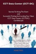 Cct Data Center (cct-dc) Secrets To Acing The Exam And Successful Finding And Landing Your Next Cct Data Center (cct-dc) Certified Job di Anne Fred edito da Tebbo