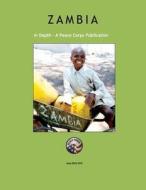 Zambia in Depth: A Peace Corps Publication di Peace Corps edito da Createspace