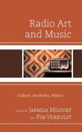 Radio Art and Music: Culture, Aesthetics, Politics edito da LEXINGTON BOOKS