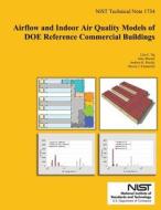 Airflow and Indoor Air Quality Models of Doe References Commercial Buildings di Lisa C. Ng, Andrew K. Persily, Steven J. Emmerich edito da Createspace
