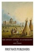 Reed Anthony, Cowman: An Autobiography di Andy Adams edito da Createspace
