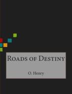 Roads of Destiny di Henry O edito da Createspace