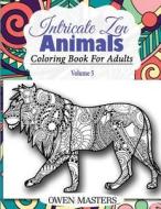 Intricate Zen Animals: Coloring Book for Adults di Owen Masters, Avon Coloring Books edito da Createspace