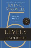 The 5 Levels of Leadership: Proven Steps to Maximize Your Potential di John C. Maxwell edito da CTR STREET