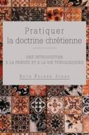 Pratiquer la doctrine chrétienne di Beth Felker Jones edito da Éditions Foi et Sainteté