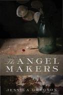 The Angel Makers di Jessica Gregson edito da Soho Press