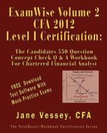 Examwise Volume 2 for 2012 Cfa Level I Certification the Second Candidates Question and Answer Workbook for Chartered Financial Analyst (with Download di Jane Vessey edito da Totalrecall Publications