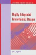 Highly Integrated Microfluidics Design di Dan E. Angelescu edito da Artech House Publishers