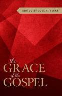 The Grace of the Gospel edito da REFORMATION HERITAGE BOOKS