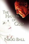 The Hands Of God di Nikki Ball edito da Publishamerica
