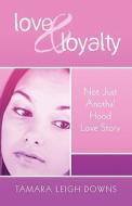 Love & Loyalty di Tamara Leigh Downs edito da America Star Books