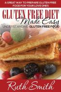 Gluten Free Diet Made Easy di Ruth Smith edito da Speedy Publishing LLC