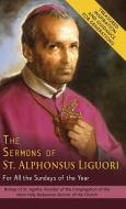 The Sermons of St. Alphonsus Liguori for All the Sundays of the Year di Alphonsus De' Liguori edito da ALLEGRO ED