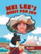 Mei Lee's Quest For Joy di Kai M. L. Kai edito da Westbow Press