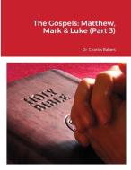THE GOSPELS: MATTHEW, MARK LUKE PART di CHARLES BABERS edito da LIGHTNING SOURCE UK LTD