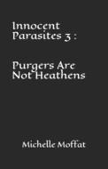 Innocent Parasites 3 di Moffat Michelle Moffat edito da Independently Published