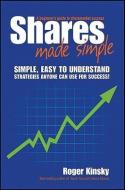 Shares Made Simple: A Beginner's Guide to Sharemarket Success di Roger Kinsky edito da WRIGHTBOOKS