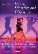 Dance, Diversity and Difference di Rosemary Martin edito da I.B. Tauris & Co. Ltd.