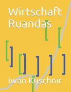 Wirtschaft Ruandas di Iwan Kuschnir edito da INDEPENDENTLY PUBLISHED