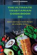 The Ultimate Vegetarian Cookbook 2021 di Judith Harrison edito da Judith Harrison