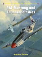 RAF Mustang and Thunderbolt Aces di Andrew Thomas edito da Bloomsbury Publishing PLC