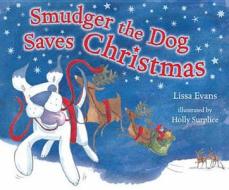 Smudger The Dog Saves Christmas di Lissa Evans edito da Random House Children\'s Publishers Uk