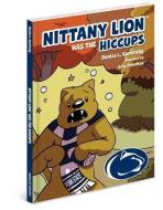 Nittany Lion Has the Hiccups di Denise L. Kaminsky edito da MASCOT BOOKS