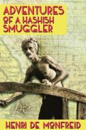 Adventures of a Hashish Smuggler di Henri de Monfreid edito da Adventures Unlimited Press