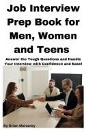 Job Interview Prep Book for Men, Women and Teens di Mahoney edito da MahoneyProducts