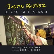 Justin Bieber di John Kastner edito da Blue Moon Publishers