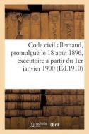Code Civil Allemand, Promulgue Le 18 Aout 1896, Executoire A Partir Du 1er Janvier 1900 di SANS AUTEUR edito da Hachette Livre - BNF