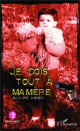 Je dois tout à ma mère di Philippe Honoré edito da Editions L'Harmattan