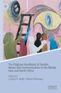 The Palgrave Handbook Of Gender, Media And Communication In The Middle East And North Africa edito da Springer International Publishing AG
