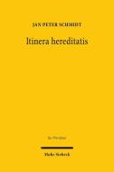 Itinera hereditatis di Jan Peter Schmidt edito da Mohr Siebeck GmbH & Co. K