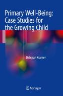 Primary Well-being: Case Studies For The Growing Child di Deborah Kramer edito da Springer International Publishing Ag