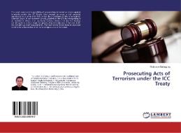 Prosecuting Acts of Terrorism under the ICC Treaty di Ridarson Galingging edito da LAP Lambert Academic Publishing