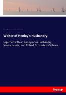 Walter of Henley's Husbandry di William Cunningham, Walter De Henley, Elizabeth Lamond, Robert Grosseteste edito da hansebooks